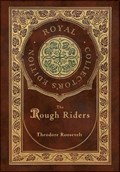 The Rough Riders (Royal Collector's Edition) (Case Laminate Hardcover with Jacket) | Theodore Roosevelt | 