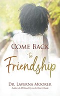 Come Back to Friendship | Laverna Moorer | 
