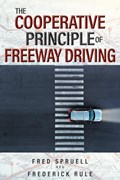 The Cooperative Principle of Freeway Driving | Fred Spruell Aka Frederick Rule | 