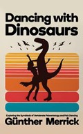 Dancing with Dinosaurs | Günther Merrick | 