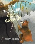 Ben the Bear Never Gives Up | Morgan Vangool | 