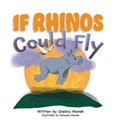 If Rhinos Could Fly | Shelina Manek | 