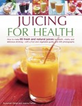 Juicing for Health | Olivier Suzannah & Farrow Joanna | 