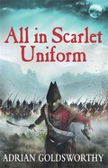 All in Scarlet Uniform | Adrian Goldsworthy | 