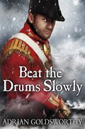 Beat the Drums Slowly | Adrian Goldsworthy | 