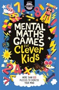 Mental Maths Games for Clever Kids® | Gareth Moore ; Chris Dickason | 