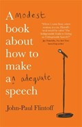 A Modest Book About How to Make an Adequate Speech | John-Paul Flintoff | 