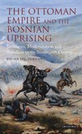 The Ottoman Empire and the Bosnian Uprising | Fatma Sel Turhan | 