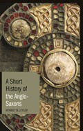 A Short History of the Anglo-Saxons | Henrietta Leyser | 