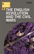 A Short History of the English Revolution and the Civil Wars | David J. Appleby | 