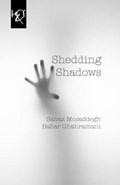 Shedding Shadows | Sanaz Mosaddegh | 