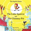 Story Time for Kids with NLP by The English Sisters - The Little Sparrow and The Chimney Pot | Violeta Zuggo ; Jutka Zuggo | 