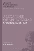Alexander of Aphrodisias: Quaestiones 2.16-3.15 | R.W. Sharples | 