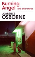 Burning Angel and Other Stories | Lawrence Osborne | 