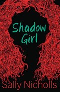 Shadow Girl | Sally Nicholls | 