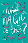 What Magic Is This? | Holly Bourne | 