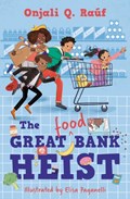 The Great (Food) Bank Heist | Onjali Q. Rauf | 