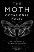 The Moth: Occasional Magic | The Moth | 