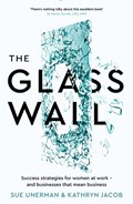 The Glass Wall | Sue Unerman ; Kathryn Jacob | 