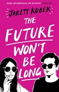 The Future Won't Be Long | Jarett Kobek | 