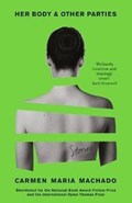 Her Body And Other Parties | Carmen Maria Machado | 