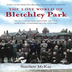 The Lost World of Bletchley Park