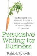 Persuasive Writing for Business | Patrick Forsyth | 