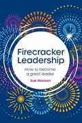 Firecracker Leadership | Sue Musson | 