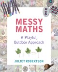 Messy Maths | Juliet Robertson | 