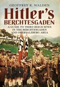 Hitler's Berchtesgaden | Geoffrey R. Walden | 