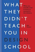 What They Didn't Teach You in Design School | Phil Cleaver | 