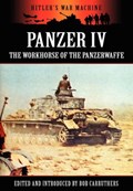 Panzer IV - The Workhorse of the Panzerwaffe | Bob Carruthers | 