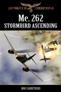 Me.262 - Stormbird Ascending | Bob Carruthers | 