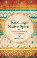 Kindling the Native Spirit | Denise Linn | 