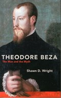 Theodore Beza | Shawn D. Wright | 