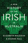 A New History of the Irish in Australia | Elizabeth Malcom ; Dianne Hall | 