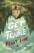 Get in Trouble | Kelly Link | 