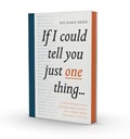 If I Could Tell You Just One Thing... | Richard Reed | 