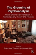 The Greening of Psychoanalysis | GREGORIO KOHON ; ROSINE JOZEF (FELLOW,  British Psychoanalytic Society; Visiting Professor, Psychoanalysis Unit, University College London; Corresponding Member, Paris Psychoanalytical Society) Perelberg | 