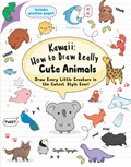 Kawaii: How to Draw Really Cute Animals | Angela Nguyen | 