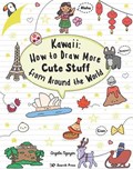 Kawaii: How to Draw More Cute Stuff from Around the World | Angela Nguyen | 