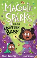 Maggie Sparks and the Monster Baby | Steve Smallman | 