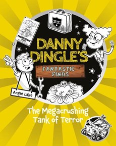 Danny Dingle's Fantastic Finds: The Megacrushing Tank of Terror (book 10)