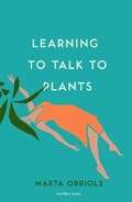 Learning to Talk to Plants | Marta Orriols | 