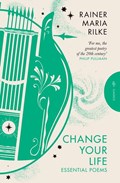 Change Your Life | Rainer Maria Rilke | 