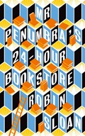 Mr Penumbra's 24-hour Bookstore | Robin Sloan | 