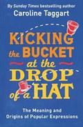 Kicking the Bucket at the Drop of a Hat | Caroline Taggart | 