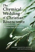 The Chymical Wedding of Christian Rosenkreutz | Johann Valentin Andreae ; Bastiaan Baan | 