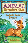 The Baby Deer Rescue (Animal Adventure Club 1) | Michelle Sloan | 
