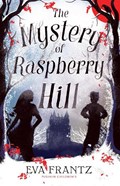 The Mystery of Raspberry Hill | Eva Frantz | 